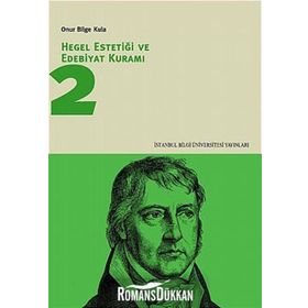 HEGEL ESTETİĞİ VE EDEBIYAT KURAMI 2 - ONUR BILGE KULA