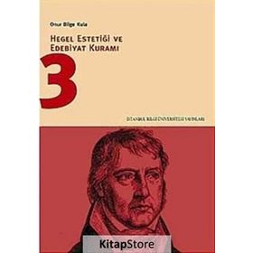 HEGEL ESTETİĞİ VE EDEBIYAT KURAMI 3 - ONUR BILGE KULA