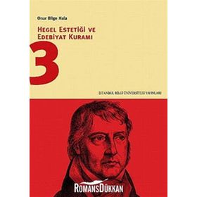 HEGEL ESTETİĞİ VE EDEBIYAT KURAMI 3 - ONUR BILGE KULA