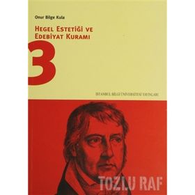HEGEL ESTETİĞİ VE EDEBIYAT KURAMI 3 - ONUR BILGE KULA