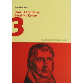 HEGEL ESTETİĞİ VE EDEBIYAT KURAMI 3 - ONUR BILGE KULA