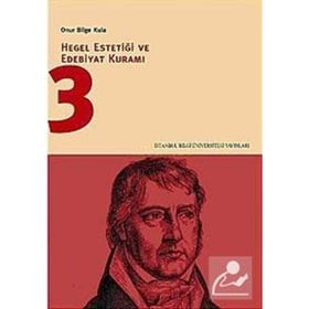 HEGEL ESTETİĞİ VE EDEBIYAT KURAMI 3 - ONUR BILGE KULA