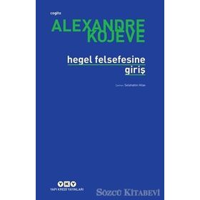 HEGEL FELSEFESINE GİRİŞ - ALEXANDRE KOJEVE