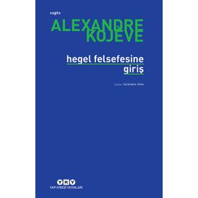 HEGEL FELSEFESINE GİRİŞ - ALEXANDRE KOJEVE