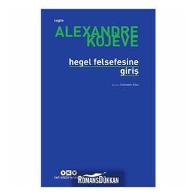 HEGEL FELSEFESINE GİRİŞ - ALEXANDRE KOJEVE
