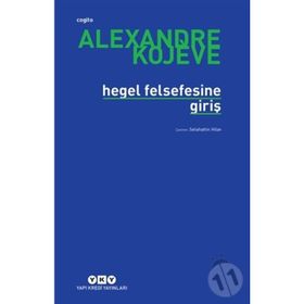 HEGEL FELSEFESINE GİRİŞ - ALEXANDRE KOJEVE