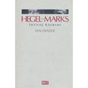 HEGEL VE MARKS İHTİYAÇ KAVRAMI - IAN FRASER