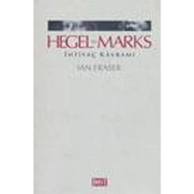 HEGEL VE MARKS İHTİYAÇ KAVRAMI - IAN FRASER