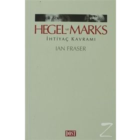 HEGEL VE MARKS İHTİYAÇ KAVRAMI - IAN FRASER
