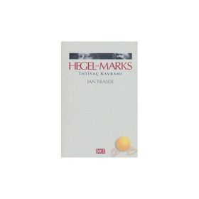 HEGEL VE MARKS İHTİYAÇ KAVRAMI - IAN FRASER