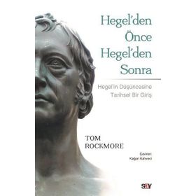 Hegelden Önce Hegelden Sonra - Tom Rockmore