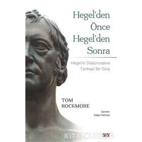 Hegelden Önce Hegelden Sonra - Tom Rockmore
