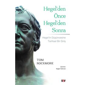 Hegelden Önce Hegelden Sonra - Tom Rockmore