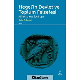 Hegel’in Devlet ve Toplum Felsefesi - Celal A. Kanat