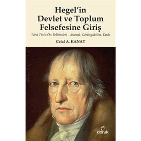 Hegel’in Devlet ve Toplum Felsefesine Giriş - Celal A. Kanat