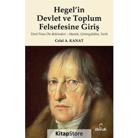 Hegel’in Devlet ve Toplum Felsefesine Giriş - Celal A. Kanat