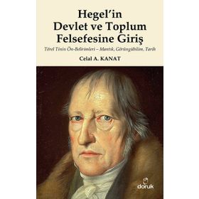 Hegel’in Devlet ve Toplum Felsefesine Giriş - Celal A. Kanat