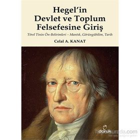 Hegel’in Devlet ve Toplum Felsefesine Giriş - Celal A. Kanat