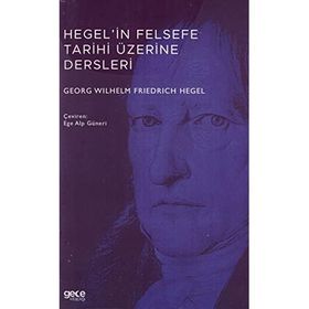 Hegel`in Felsefe Tarihi Üzerine Dersleri Gece Kitaplığı Georg Wilhelm Friedrich
