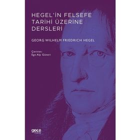 Hegel`in Felsefe Tarihi Üzerine Dersleri Gece Kitaplığı Georg Wilhelm Friedrich