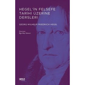 Hegel`in Felsefe Tarihi Üzerine Dersleri Gece Kitaplığı Georg Wilhelm Friedrich