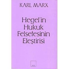 Hegel’in Hukuk Felsefesinin Eleştirisi - k marx