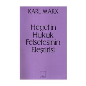 Hegel’in Hukuk Felsefesinin Eleştirisi - k marx