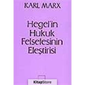 Hegel’in Hukuk Felsefesinin Eleştirisi - k marx