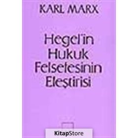 Hegel’in Hukuk Felsefesinin Eleştirisi - k marx