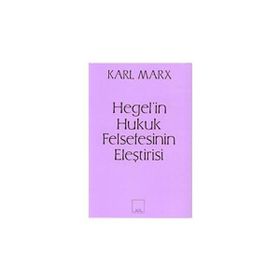 Hegel’in Hukuk Felsefesinin Eleştirisi - k marx