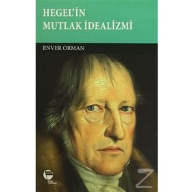 Hegel’in Mutlak İdealizmi - Enver Orman