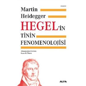 Hegel'in Tinin Fenomenolojisi - Martin Heidegger