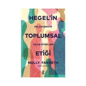 Hegel`in Toplumsal Etiği Molly Farneth