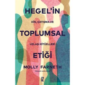 Hegel`in Toplumsal Etiği Molly Farneth