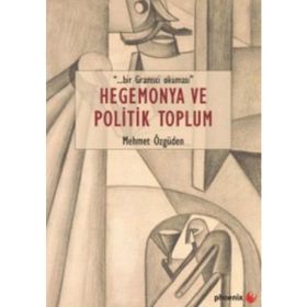 Hegemonya ve Politik Toplum - Mehmet Özgüden