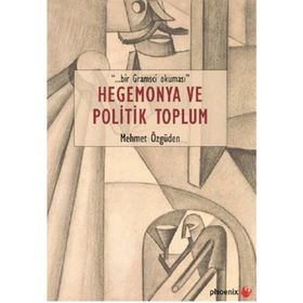 Hegemonya ve Politik Toplum - Mehmet Özgüden