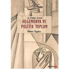 Hegemonya ve Politik Toplum - Mehmet Özgüden