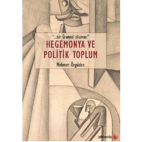 Hegemonya ve Politik Toplum - Mehmet Özgüden