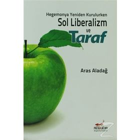HEGEMONYA YENIDEN KURULURKEN SOL LIBERALIZM VE TARAF - ARAS ALADAĞ