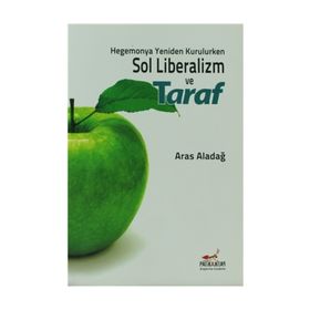 HEGEMONYA YENIDEN KURULURKEN SOL LIBERALIZM VE TARAF - ARAS ALADAĞ