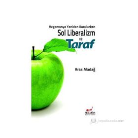 HEGEMONYA YENIDEN KURULURKEN SOL LIBERALIZM VE TARAF - ARAS ALADAĞ