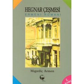 Hegnar Çeşmesi Ermeni Romanı - Mıgırdiç Armen