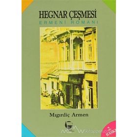 Hegnar Çeşmesi Ermeni Romanı - Mıgırdiç Armen