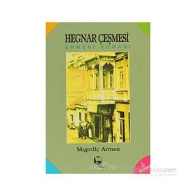 HEGNAR ÇEŞMESİ - MIGIRDİÇ ARMEN
