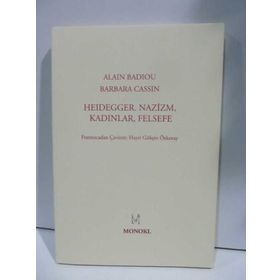 HEIDEGGER NAZIZM, KADINLAR, FELSEFE - ALAIN BADIOU