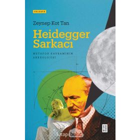 Heidegger Sarkacı Zeynep Kot Tan