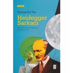 Heidegger Sarkacı Zeynep Kot Tan