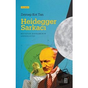Heidegger Sarkacı Zeynep Kot Tan
