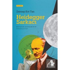 Heidegger Sarkacı Zeynep Kot Tan