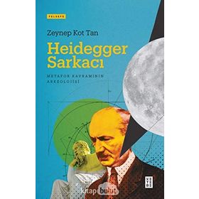 Heidegger Sarkacı Zeynep Kot Tan